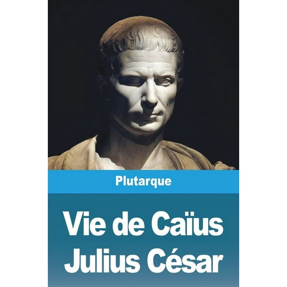 Vie de Caïus Julius César, (Paperback)
