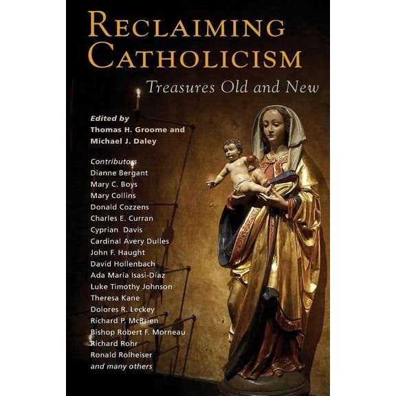 Reclaiming Catholicism: Treasures Old and New (Paperback)