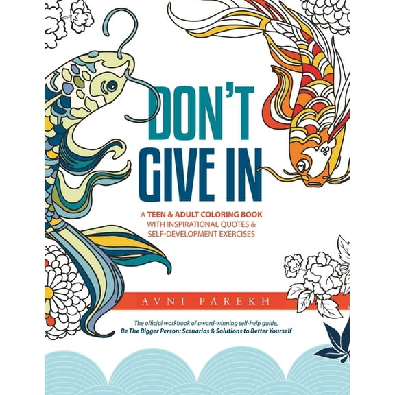 Don't Give In: A Teen & Adult Coloring Book With Inspirational Quotes & Self-Development Exercises (Paperback) by Avni Parekh