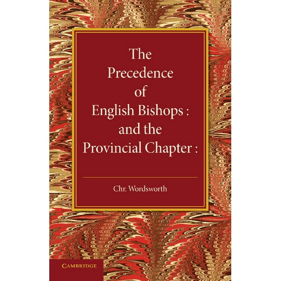The Precedence of English Bishops and the Provincial Chapter, (Paperback)