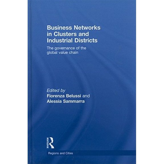 Pre-Owned Regions and Cities Business Networks in Clusters and Industrial Districts: The Governance of the Global Value Chain, Book 38, (Hardcover)