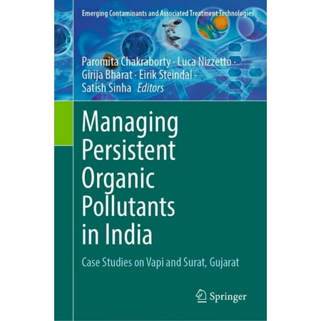 Emerging Contaminants and Associated Tre Managing Persistent Organic Pollutants in India: Case Studies on Vapi and Surat Gujarat (Hardcover)