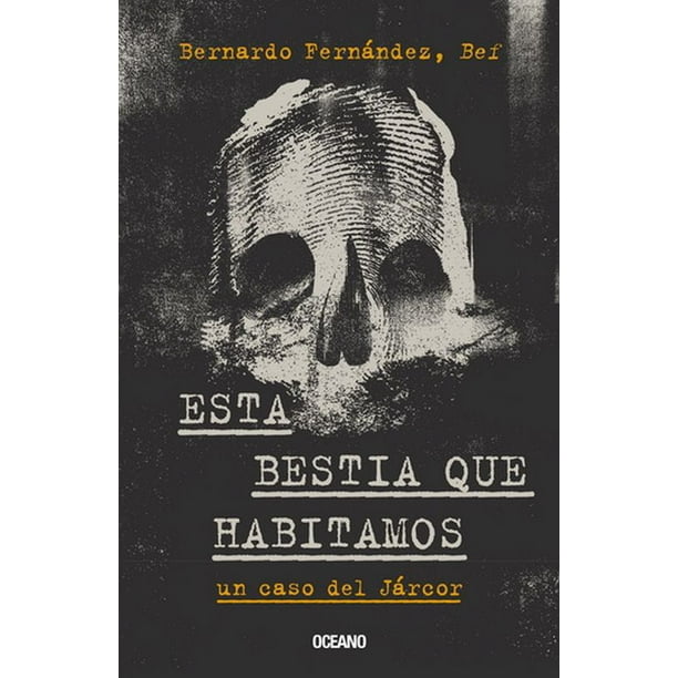 Libro Esta Bestia Que Habitamos Tapa Blanda, Autor Bernardo Bef Fernandez, Editorial Oceano Oceano Libro