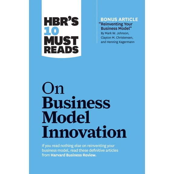 Pre-Owned Hbr's 10 Must Reads on Business Model Innovation (with Featured Article Reinventing Your Business Model by Mark W. Johnson, Clayton M. Christensen, an (Paperback) 1633696871 9781633696877
