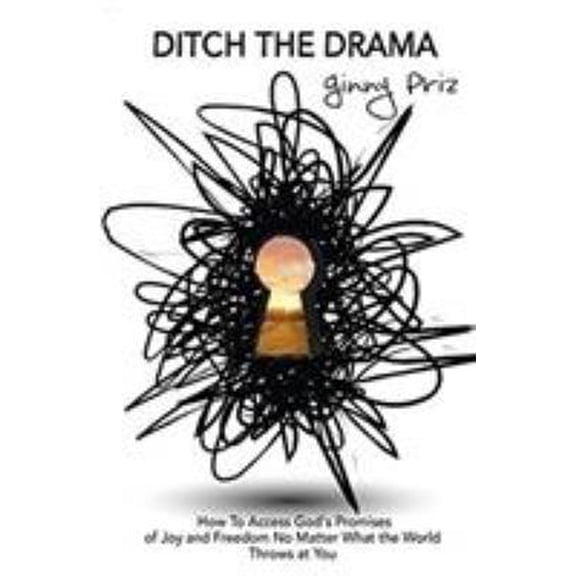 Pre-Owned Ditch the Drama: How to access God's promises of joy and freedom (no matter what life throws at you) (Paperback) 0990976173 9780990976172