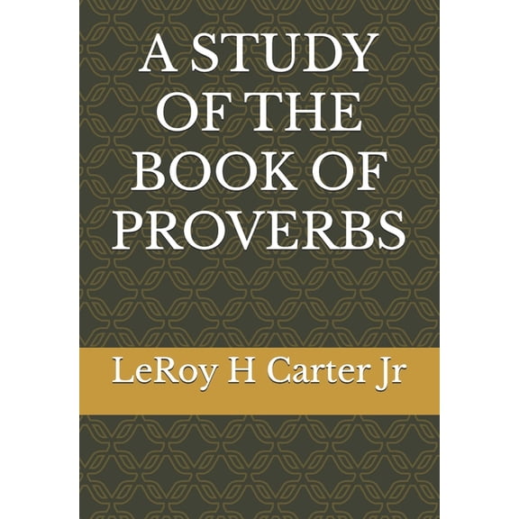 A Study of the Book of Proverbs, (Paperback)