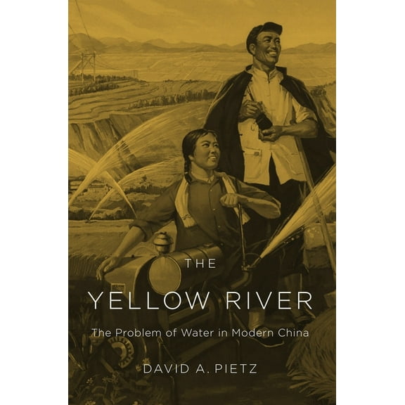The Yellow River: The Problem of Water in Modern China, (Hardcover)