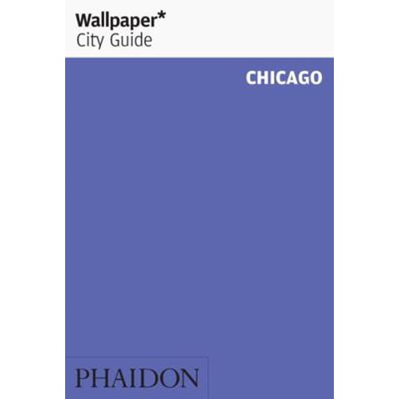 Pre-Owned Wallpaper City Guide: Chicago (Paperback) 0714847380 9780714847382