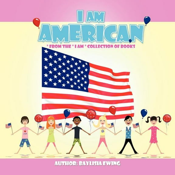 I Am American: " from the " I Am " Collection of Books
