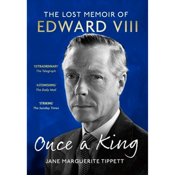 Pre-Owned Once a King: The revelatory unpublished memoir of Edward VIII: a fascinating insight into the King, (Paperback) by Jane Marguerite Tippett