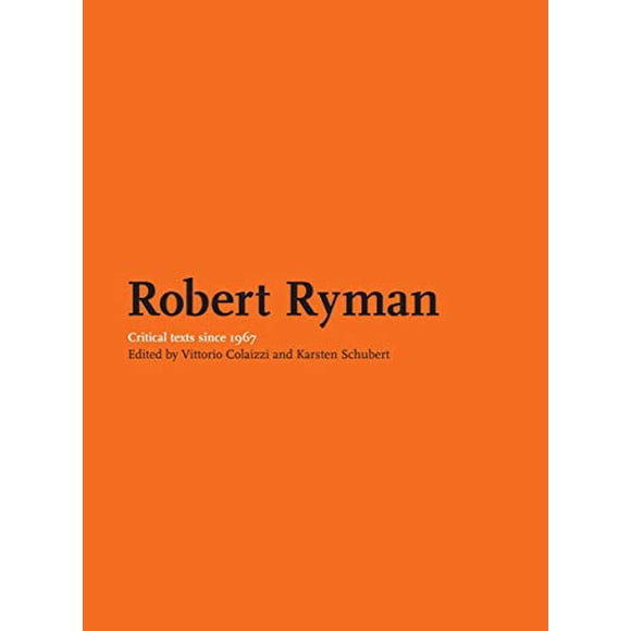 Robert Ryman: Critical Texts Since 1967