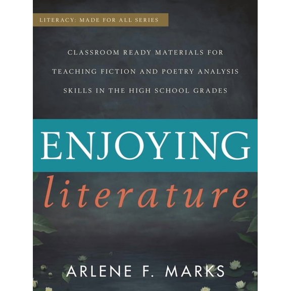 Literacy: Made for All Enjoying Literature: Classroom Ready Materials for Teaching Fiction and Poetry Analysis Skills in the High School Grades, (Paperback)
