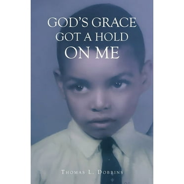 God's Grace Got a Hold on Me, (Paperback)