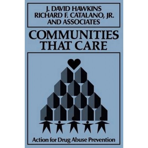 Communities That Care: Action for Drug Abuse Prevention (Joint Publication of the Jossey-Bass Social & Behavioral Science S.)