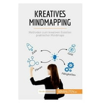 Kreatives Mindmapping: Methoden zum kreativen Erstellen praktischer Mindmaps, (Paperback)