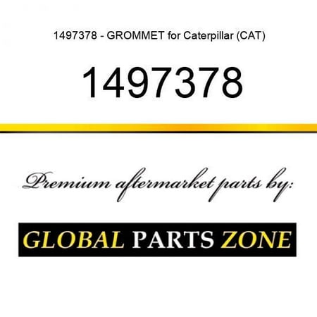 

1497378 - GROMMET for Caterpillar (CAT)