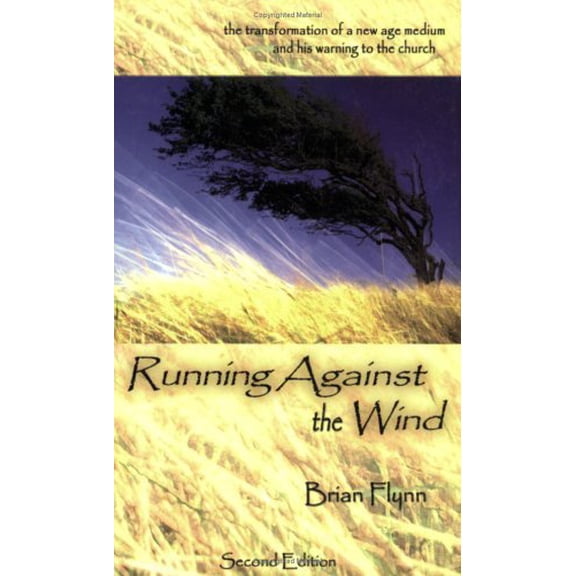 Pre-Owned Running Against the Wind: The Transformation of a New Age Medium and His Warning to the Church (Paperback) 0972151257 9780972151252
