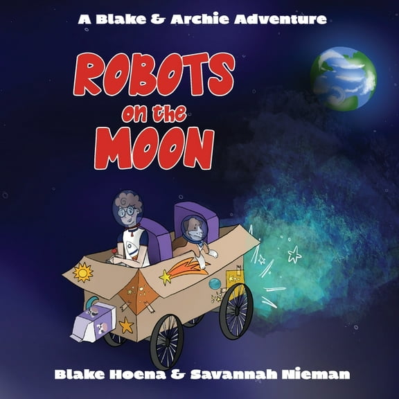 A Blake & Archie Adventure Robots on the Moon, Book 1, (Paperback)