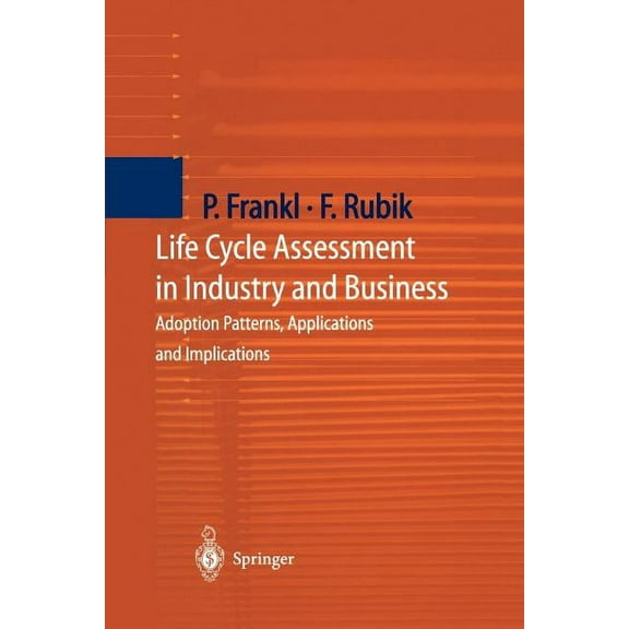 Life Cycle Assessment in Industry and Business: Adoption Patterns, Applications and Implications, (Paperback)