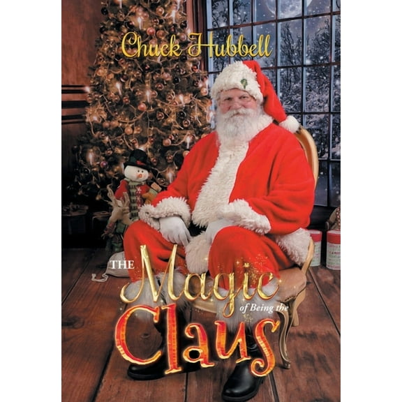 The Magic of Being the Claus, (Hardcover)