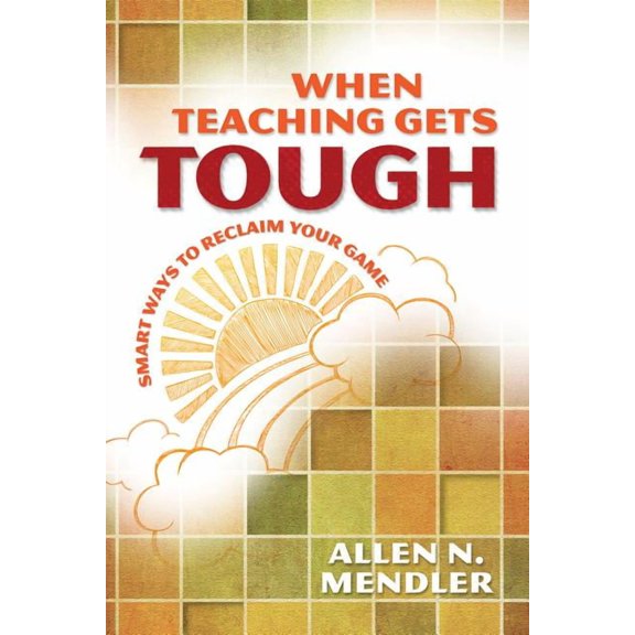 When Teaching Gets Tough: Smart Ways to Reclaim Your Game, (Paperback)