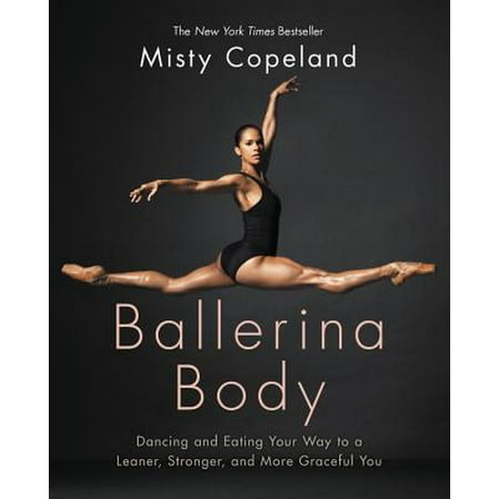 - Ballerina Body : Dancing and Eating Your Way to a Leaner, Stronger, and More Graceful You