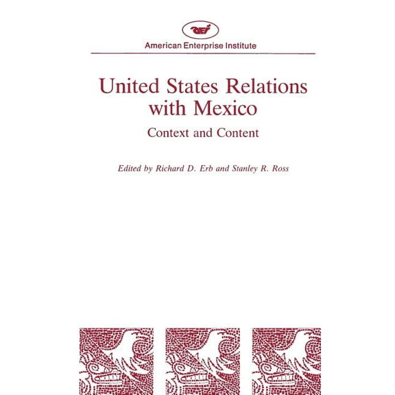 United States Relations with Mexico: Context and Content, (Paperback)