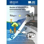 Burden of Disease from Environmental Noise : Quantification of Healthy Life Years Lost in Europe, Used [Paperback]