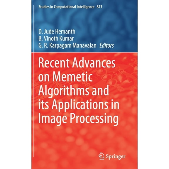 Studies in Computational Intelligence Recent Advances on Memetic Algorithms and Its Applications in Image Processing, Book 873, (Hardcover)