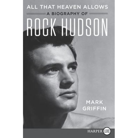 Pre-Owned All That Heaven Allows: A Biography of Rock Hudson (Paperback) 0062860917 9780062860910