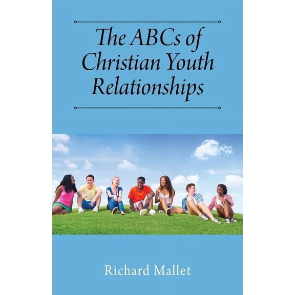 The ABCs of Christian Youth Relationships, (Paperback)