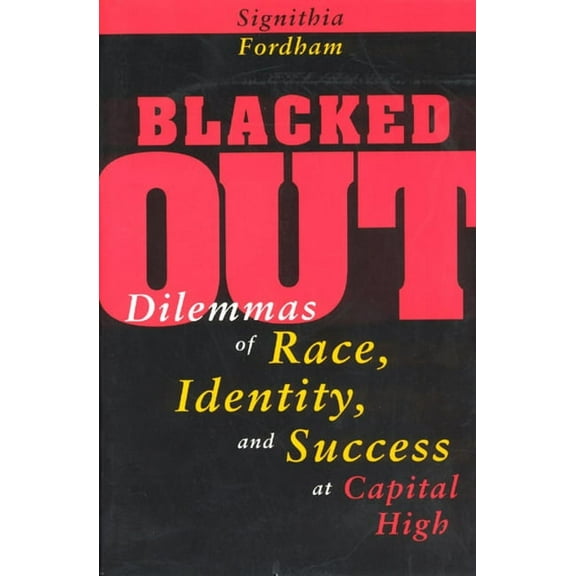 Blacked Out: Dilemmas of Race, Identity, and Success at Capital High, (Paperback)