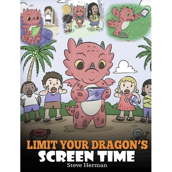 My Dragon Books Limit Your Dragon's Screen Time: Help Your Dragon Break His Tech Addiction. A Cute Children Story to Teach Kids to , Book 30, (Hardcover)