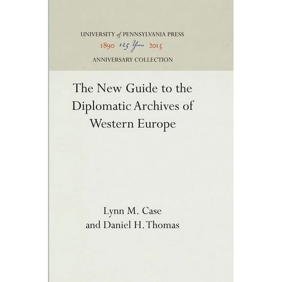 Anniversary Collection The New Guide to the Diplomatic Archives of Western Europe, (Hardcover)
