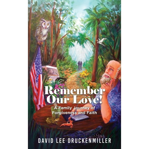 Remember Our Love!: A Family Journey of Forgiveness and Faith, (Paperback)