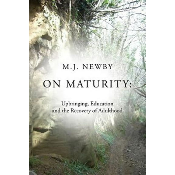 On Maturity: Upbringing, Education and the Recovery of Adulthood (Paperback)
