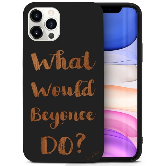Case Yard Wooden Case for iPhone-11-ProMax Soft TPU Silicone cover Slim Fit Shockproof Wood Protective Phone Cover for Girls Boys Men and Women Supports Wireless Charging What would Beyonce Do? Design