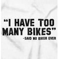 thumbnail image 2 of I Have Too Many Bikes Said No Biker Plus Size Crewneck Graphic Tee Shirt Brisco Brands 4X, 2 of 5