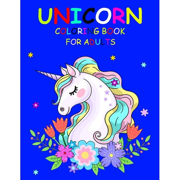 Download Unicorn Coloring Book For Adults A Fantasy Coloring Book With Magical Unicorns Beautiful Flowers And Relaxing Fantasy Scenes Paperback Walmart Com Walmart Com