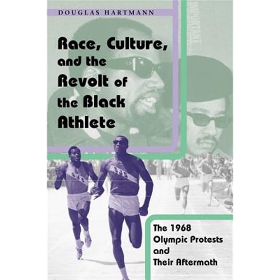 Pre-Owned Race, Culture, and the Revolt of the Black Athlete: The 1968 Olympic Protests and Their Aftermath (Paperback) 0226318567 9780226318561