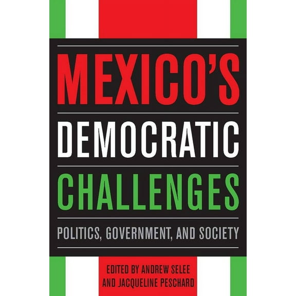 Mexico's Democratic Challenges: Politics, Government, and Society, (Paperback)