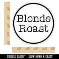thumbnail image 2 of Blonde Roast Coffee Label Rubber Stamp for Scrapbooking Crafting Stamping - Large 1-1/4 Inch, 2 of 7