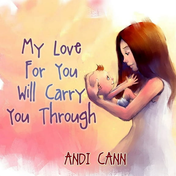 My Love for You Will Carry You Through, (Paperback)