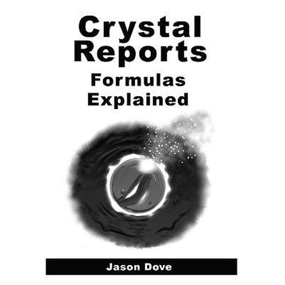 Pre-Owned Crystal Reports Formulas Explained (Paperback) 1848762291 9781848762299