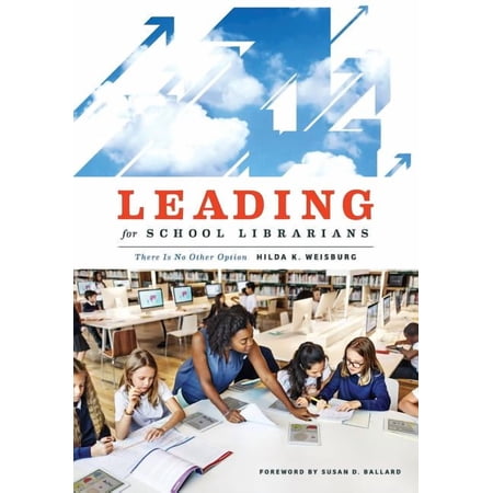 Leading for School Librarians: There Is No Other Option (Paperback)