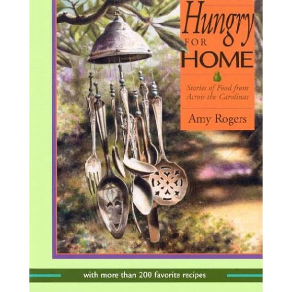 Hungry for Home : Stories of Food from Across the Carolinas with More Than 200 Favorite Recipes