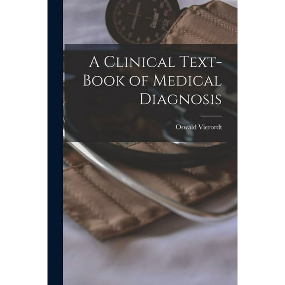 A Clinical Text-Book of Medical Diagnosis, (Paperback)