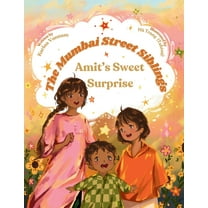 The Mumbai Street Siblings The Mumbai Street Siblings - Amit's Sweet Surprise: A Children's Picture Book about Family, Love, and Adventur, Book 1, (Paperback)