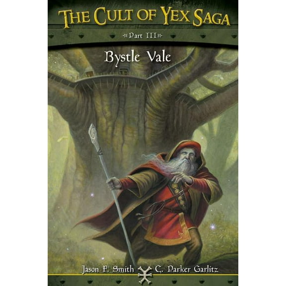 The Cult of Yex Saga - Part III: Bystle Vale (Paperback) by Jason F Smith, C Parker Garlitz