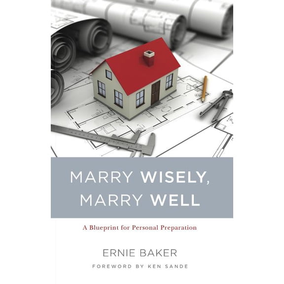 Marry Wisely, Marry Well: A Blueprint for Personal Preparation, (Paperback)
